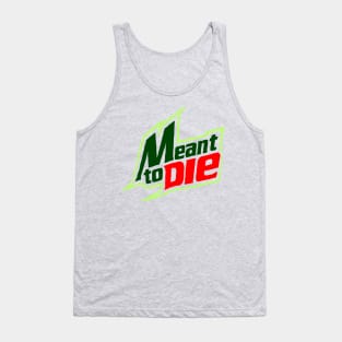 Meant 2 Die Tank Top